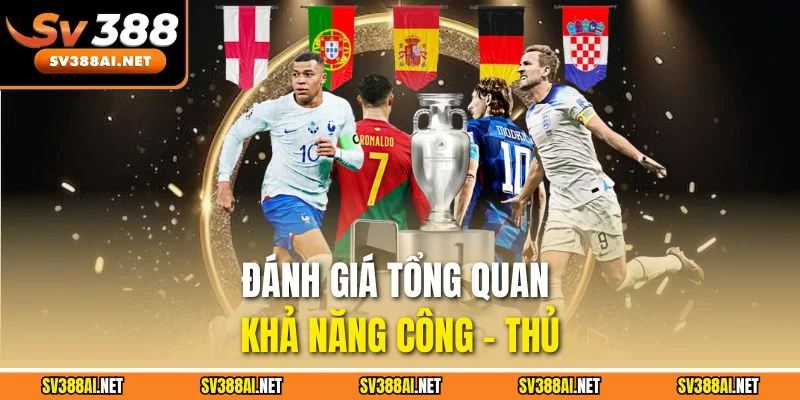 Đánh giá tổng quan khả năng công - thủ Đánh giá tổng quan khả năng công - thủ
