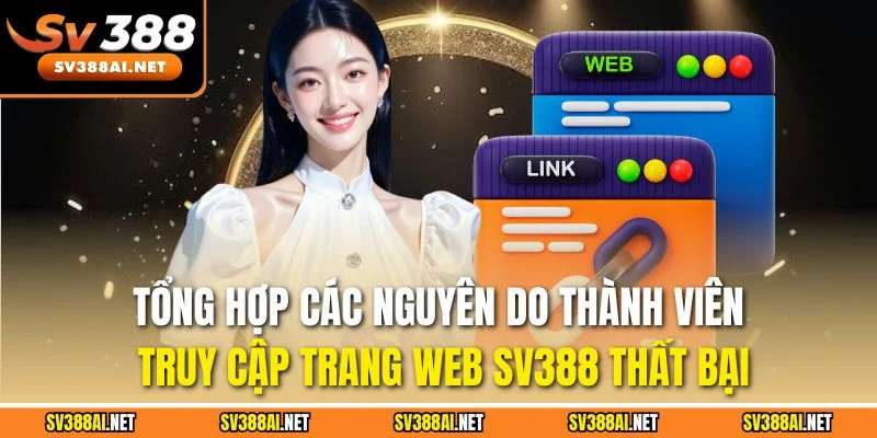 Tổng hợp các nguyên do thành viên truy cập trang web SV388 thất bại Tổng hợp các nguyên do thành viên truy cập trang web SV388 thất bại